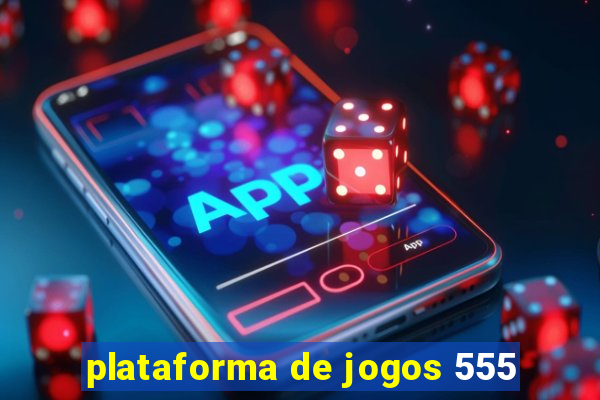 plataforma de jogos 555